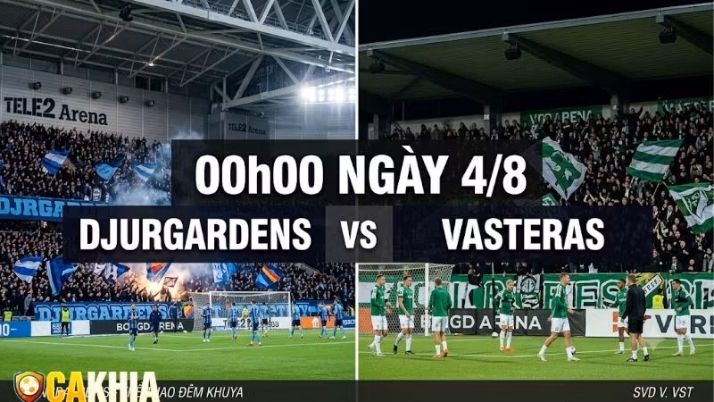 Nhận định trận đấu 00h00 ngày 4/8: Djurgardens vs Vasteras