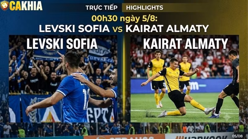 Nhận định trận đấu 00h30 ngày 5/8: Levski Sofia vs Kairat Almaty