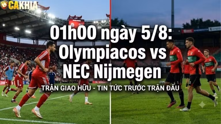 Nhận định trận đấu 01h00 ngày 5/8:Olympiacos vs NEC Nijmegen