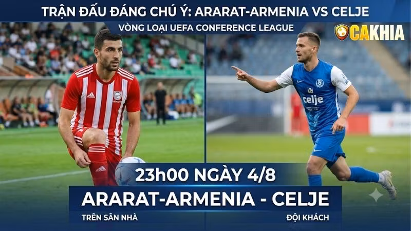 Nhận định trận đấu 23h00 ngày 4/8: Ararat-Armenia vs Celje